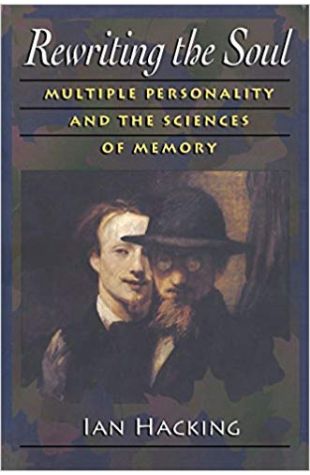 Rewriting the Soul: Multiple Personality and the Sciences of Memory