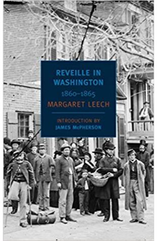 Reveille in Washington, 1860–1865 Margaret Leech