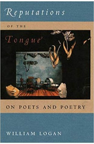 Reputations of the Tongue: On Poets and Poetry