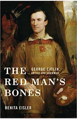 The Red Man’s Bones: George Catlin, Artist and Showman