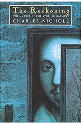 The Reckoning: The Murder of Christopher Marlowe Charles Nicholl