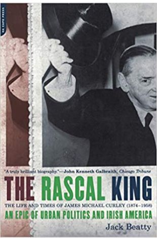 The Rascal King: The Life and Times of James Michael Curley, 1874-1958