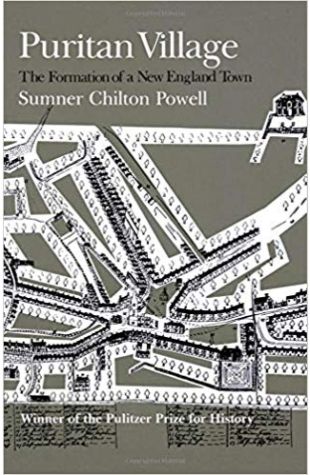 Puritan Village: The Formation of a New England Town Sumner Chilton Powell