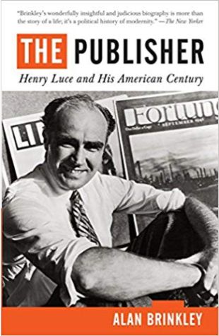 The Publisher: Henry Luce and His American Century