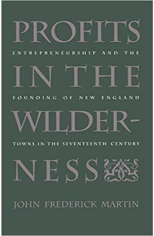 Profits in the Wilderness: Entrepreneurship and the Founding of New England Towns in the Seventeenth Century