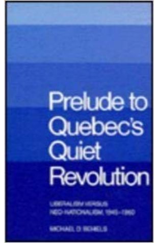 Prelude to Quebec's Quiet Revolution: Liberalism versus Neo-nationalism