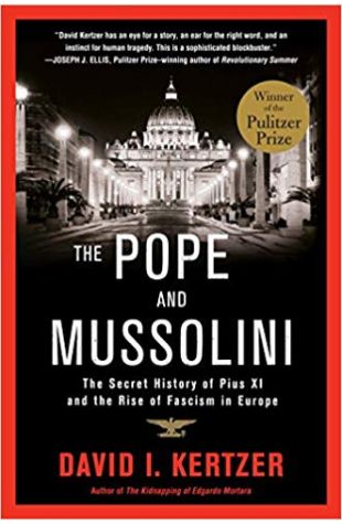 The Pope and Mussolini: The Secret History of Pius XI and the Rise of Fascism in Europe