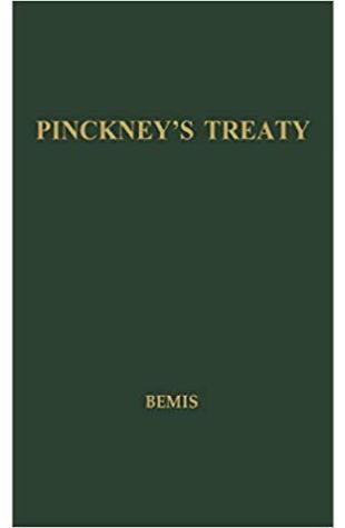 Pinckney's Treaty Samuel Flagg Bemis