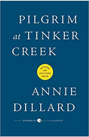 Pilgrim at Tinker Creek Annie Dillard