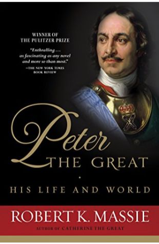 Peter the Great: His Life and World Robert K. Massie