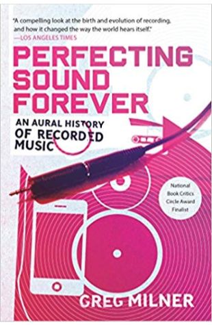 Perfecting Sound Forever: An Aural History of Recorded Music