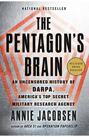 The Pentagon's Brain: An Uncensored History of DARPA, America's Top-Secret Military Research Agency