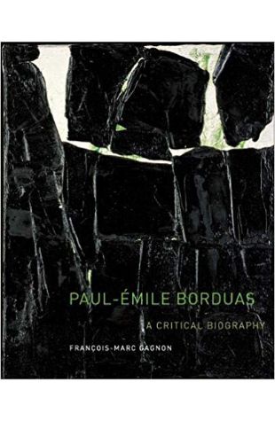 Paul-Émile Borduas: A Critical Biography