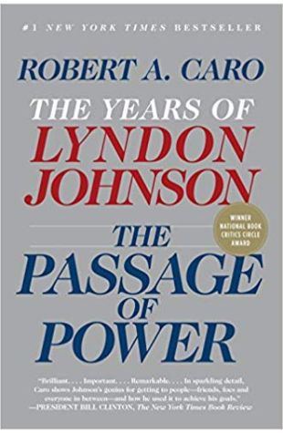 The Passage of Power: The Years of Lyndon Johnson Robert A. Caro