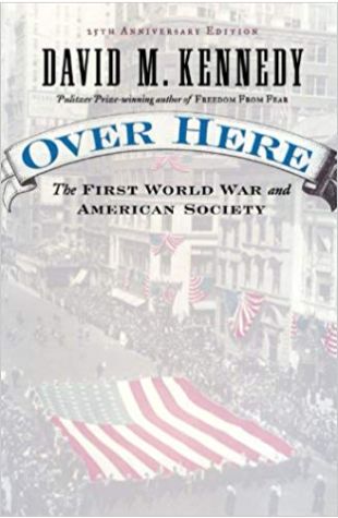 Over Here: The First World War and American Society