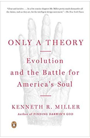 Only a Theory: Evolution and the Battle for America's Soul