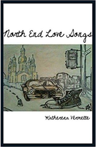 North End Love Songs Katherena Vermette