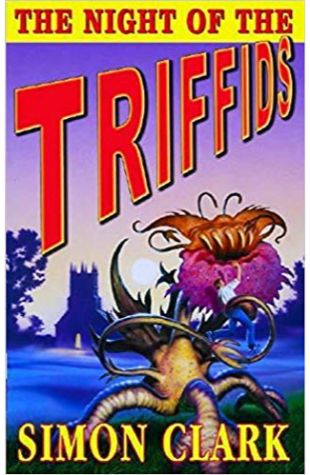 The Night of the Triffids Simon Clark