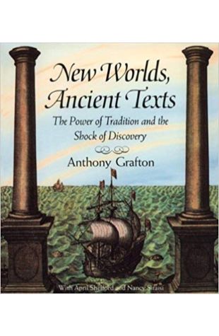 New Worlds, Ancient Texts: The Power of Tradition and the Shock of Discovery