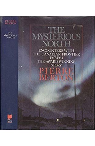 The Mysterious North Pierre Berton