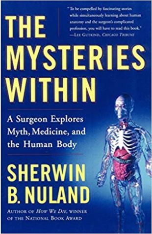The Mysteries Within: A Surgeon Explores Myth, Medicine, and the Human Body