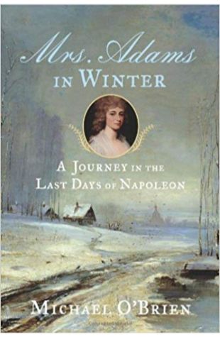 Mrs. Adams in Winter: A Journey in the Last Days of Napoleon