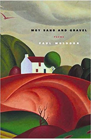 Moy Sand and Gravel Paul Muldoon