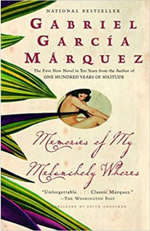 Memories of My Melancholy Whores: A Novel Gabriel García Márquez, Edith Grossman