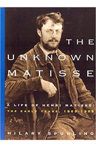 The Unknown Matisse: Volume 1. The Early Years, 1869-1908
