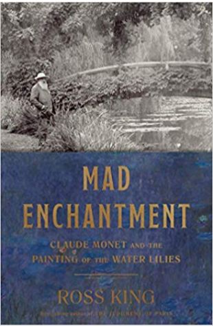 Mad Enchantment: Claude Monet and the Painting of the Water Lilies