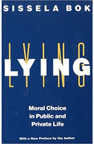 Lying: Moral Choice in Public and Private Life