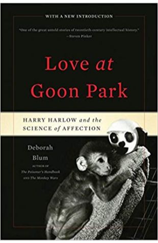 Love at Goon Park: Harry Harlow and the Science of Affection