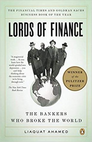 Lords of Finance: The Bankers Who Broke the World Liaquat Ahamed