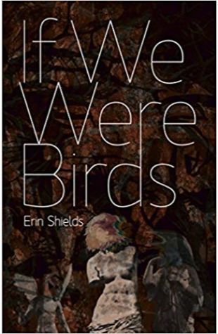 If We Were Birds Erin Shields