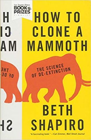 How to Clone a Mammoth: The Science of De-Extinction