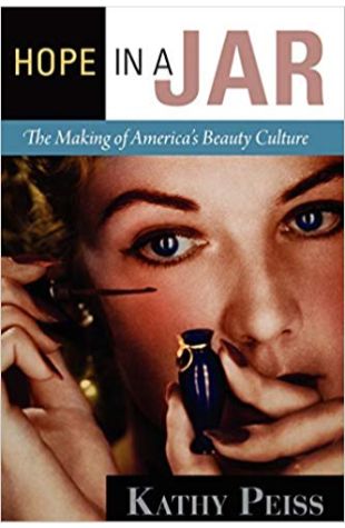 Hope in a Jar: The Making of America's Beauty Culture