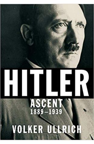 Hitler: Ascent, 1889-1939 Volker Ullrich