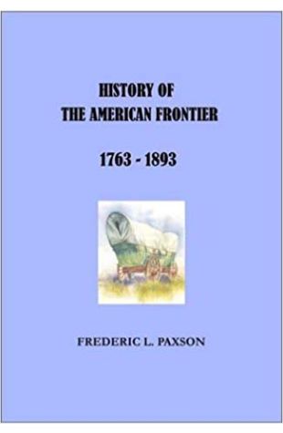 History of the American Frontier Frederic L. Paxson