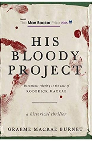 His Bloody Project: Documents Relating to the Case of Roderick Macrae