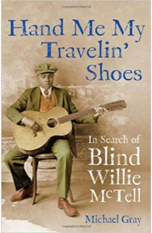 Hand Me My Travelin' Shoes: In Search of Blind Willie McTell