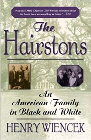 The Hairstons: An American Family in Black and White Henry Wiencek