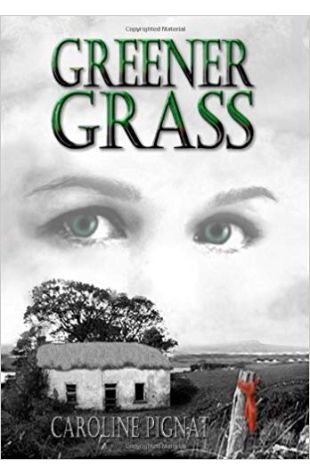 Greener Grass: The Famine Years Caroline Pignat