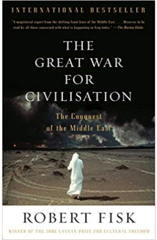 The Great War for Civilisation: The Conquest of the Middle East