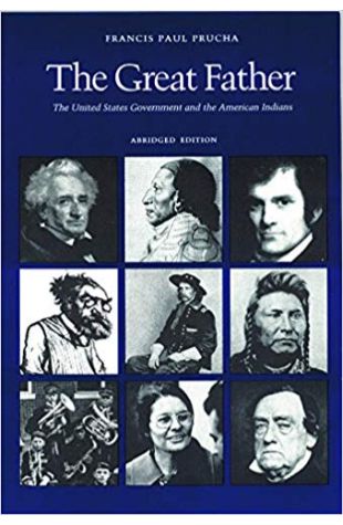 The Great Father: The United States Government and the American Indians