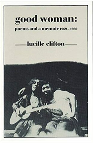 Good Woman: Poems and a Memoir 1969-1980