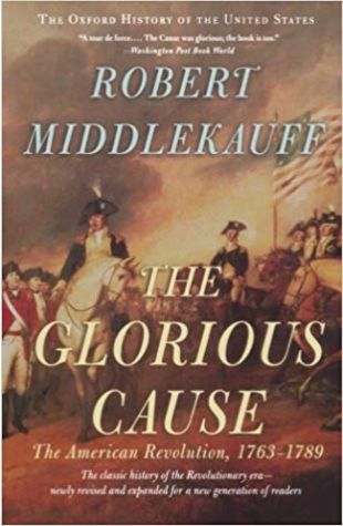 The Glorious Cause: The American Revolution, 1763–1789