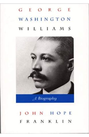 George Washington Williams: A Biography