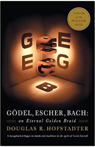 Gödel, Escher, Bach: an Eternal Golden Braid Douglas Hofstadter