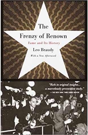 The Frenzy of Renown: Fame and Its History