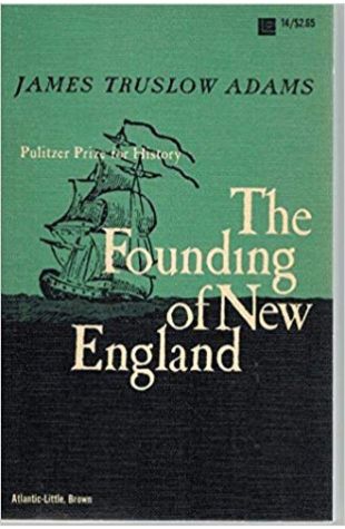 The Founding of New England James Truslow Adams